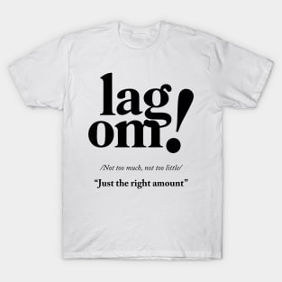 Lagom - Just the right amount T-Shirt